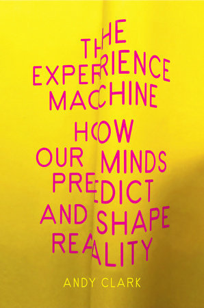 The Experience Machine by Andy Clark | CxBooks | Scoop.it