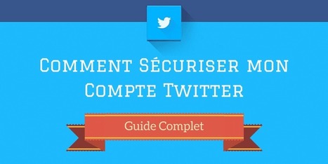 Webmarketing Conseil : "Sécuriser mon Compte Twitter, le Guide Complet | Ce monde à inventer ! | Scoop.it