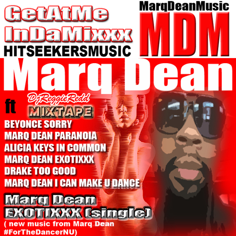 New Marq Dean Mixtape EXOTIXXX is in these streets now... #4TheDancerNU | GetAtMe | Scoop.it