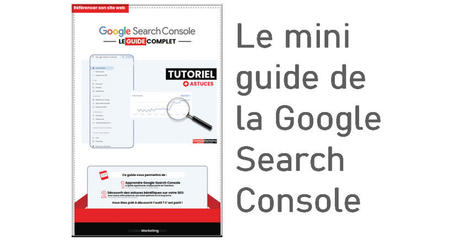 Google Search Console : Le mini guide pour référencer son site web ! | Bonnes Pratiques Web & Cloud | Scoop.it