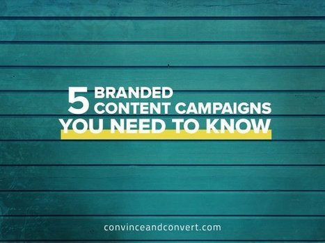 5 Branded Content Campaigns You Need to Know | Personal Branding & Leadership Coaching | Scoop.it