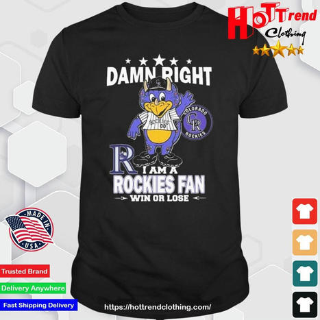 Damn right I am a Colorado Rockies fan win or lose mascot shirt, hoodie,  sweater, long sleeve and tank top