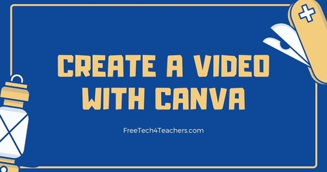 How to Create a Video With Canva by @rmbyrne | Distance Learning, mLearning, Digital Education, Technology | Scoop.it