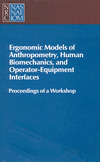 Ergonomic Models of Anthropometry, Human Biomechanics and Operator-Equipment Interfaces: Proceedings of a Workshop | Anthropometry and Kinanthropometry | Scoop.it