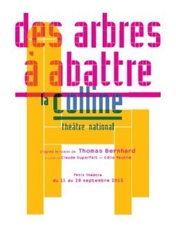 « Des arbres à abattre », d’après Thomas Bernhard, reprise à La Colline à Paris du 11 au 28 septembre 2013 | Revue de presse théâtre | Scoop.it