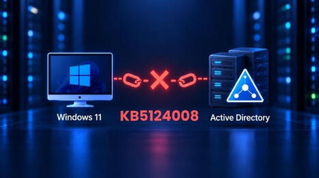 Windows 11 : la mise &agrave; jour KB5124008 casse la relation d'approbation avec l'Active Directory | Accompagnement au changement | Scoop.it