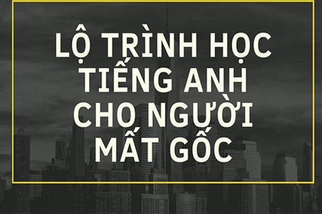 Lộ Trình Học Tiếng Anh Cho Người Mất Gốc | Cao Đẳng Quốc Tế Sài Gòn | Scoop.it