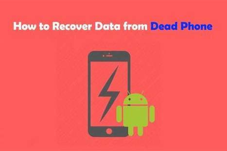 Two Easy and Effective Ways to Recover Data from Dead Phone | Mobile Technology | Scoop.it