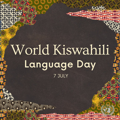 Journée mondiale de la langue kiswahili | Nations Unies | Metaglossia: The Translation World | Scoop.it