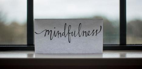 How to practice mindful working | Learning and Working | Scoop.it