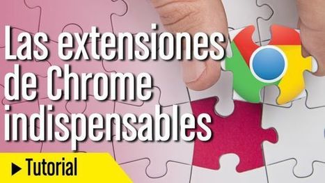 Las mejores extensiones de Chrome que no debes perderte - ComputerHoy.com | TIC-TAC_aal66 | Scoop.it
