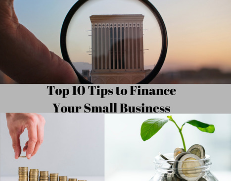 Top 10 Tips to Finance Your Small Business | From Around The web | Scoop.it