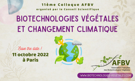 [Save the date] 11 ème Colloque AFBV : Biotechnologies végétales et changement climatique | SCIENCES DU VEGETAL | Scoop.it