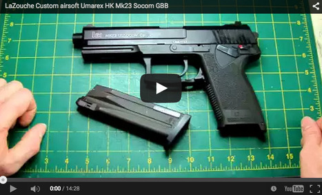 LaZouche Custom airsoft REVIEW! -  Umarex HK Mk23 Socom GBB - on YouTube | Thumpy's 3D House of Airsoft™ @ Scoop.it | Scoop.it