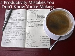 5 Productivity Mistakes You Don’t Know You’re Making | Digital-News on Scoop.it today | Scoop.it
