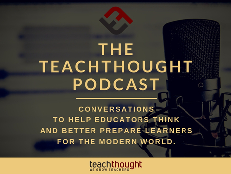 The Teachthought Podcast Ep. 164 Drawing Students To Math With Authentic Purpose - TeachThought | Professional Learning for Busy Educators | Scoop.it