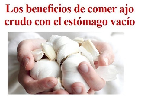 Los beneficios de comer ajo crudo con el estómago vacío | PIENSA en VERDE | Scoop.it