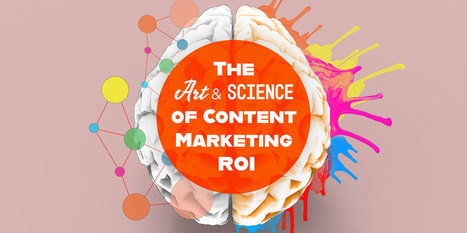 The Art and Science of Content Marketing ROI | MarketingHits | Scoop.it