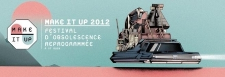 Recyclage › Make It Up : à vous de déprogrammer l’obsolescence › GreenIT.fr | Innovation sociale | Scoop.it