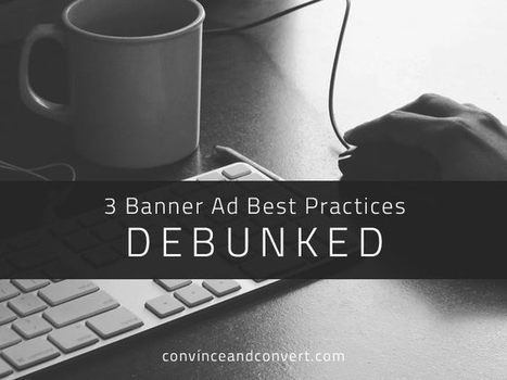 3 Banner Ad Best Practices Debunked | 21st Century Public Relations | Scoop.it