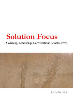 Note de lecture : Solution Focus : Coaching, Leadership, Conversations Constructives, par G&eacute;ry Derbier &ndash; | Devops for Growth | Scoop.it