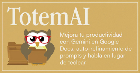 🦉Gemini en Google Docs, auto-refinamiento de prompts y habla en lugar de teclear | Recull diari | Scoop.it