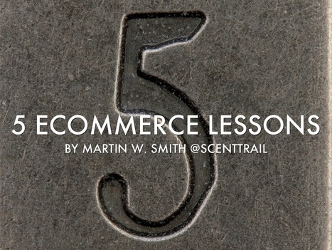 "5 New eCommerce Lessons" - A Haiku Deck by Mark Traphagen of a ScentTrail Marketing Post | Latest Social Media News | Scoop.it