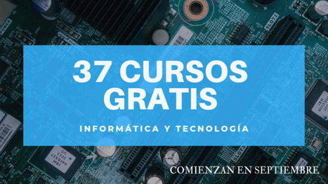 37 cursos gratis de tecnolog&iacute;a para empezar en septiembre | Educaci&oacute;n, TIC y ecolog&iacute;a | Scoop.it