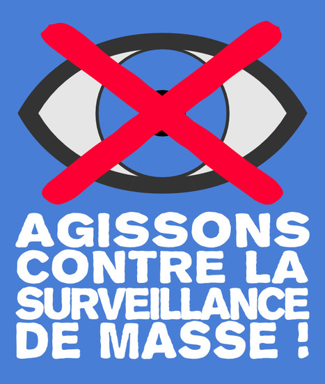 Projet de loi relatif au Renseignement : agissons contre la surveillance de masse ! French Surveillace State | Digital #MediaArt(s) Numérique(s) | Scoop.it