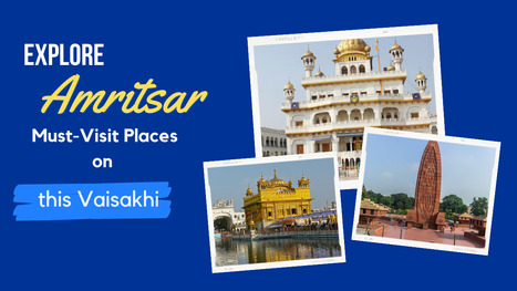 Explore Amritsar Must-Visit Places on this Vaisakhi | Delhi Agra Tour Package | Scoop.it