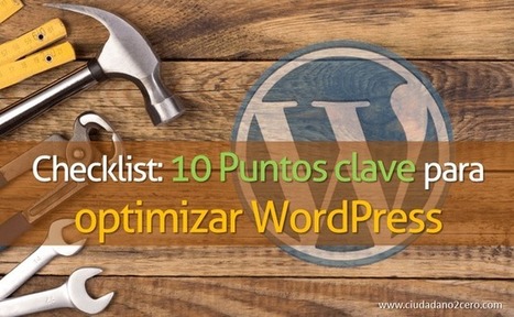 Checklist: 10 Puntos clave para optimizar WordPress | Social Media, Marketing y Gestión de Comunidades en la Web Social | Scoop.it