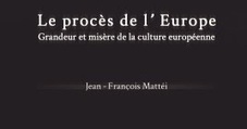 Jean-Fran&ccedil;ois Matt&eacute;i : Le Proc&egrave;s de l'Europe. Grandeur et mis&egrave;re de la culture europ&eacute;enne | Les Livres de Philosophie | Scoop.it