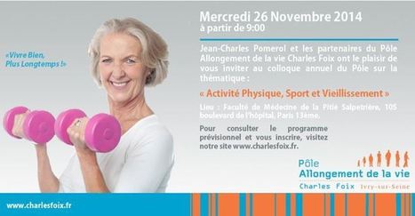 2eme Colloque du P&ocirc;le Allongement de la Vie | e-Sant&eacute;, Objets Connect&eacute;, Senior 3.0, Silver Economie, D&eacute;pendance N.0! | Scoop.it