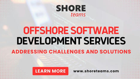Offshore Software Development Services: Addressing Challenges and Solutions | Home | Offshore/Nearshore Software Development | Scoop.it