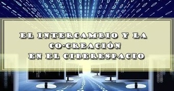EL INTERCAMBIO Y LA CO-CREACIÓN EN EL CIBERESPACIO | DOCENTES 2.0 ~ Blog Docentes 2.0 | Educación, TIC y ecología | Scoop.it