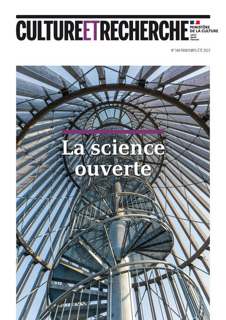 La science ouverte - Culture et Recherche n°144, printemps-été 2023 | Ministère de la Culture | Science ouverte | Scoop.it