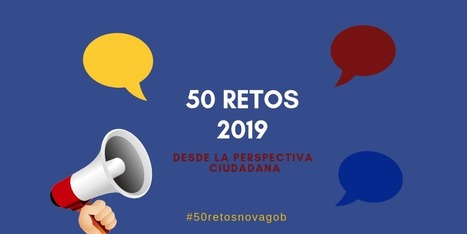 Estos son los 50 retos de las Administraciones públicas para 2019 desde la perspectiva ciudadana | | NovaGob.Lab | Evaluación de Políticas Públicas - Actualidad y noticias | Scoop.it