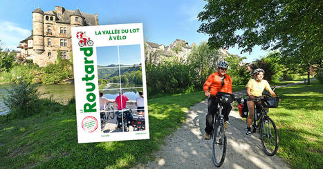 La vallée du Lot à vélo avec le Routard | Activités de Pleine Nature, tourisme vert en  Occitanie | Scoop.it