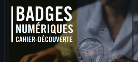Cahier-découverte sur les badges numériques: une nouvelle ressource du Réseau REPTIC | L'eVeille | Scoop.it