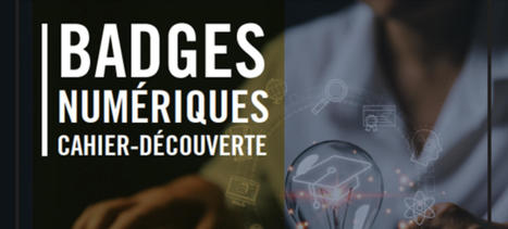 Cahier-découverte sur les badges numériques: une nouvelle ressource du Réseau REPTIC | Innovation et transformation pédagogique | Scoop.it