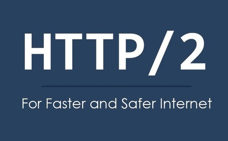 What is HTTP/2 ? Next-Gen Protocol For Faster and Safer Internet | 21st Century Learning and Teaching | Scoop.it