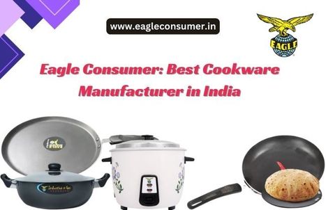 Well-known Cookware and Kitchenware Supplier India: Eagle Consumer | Eagle Consumer Products | Scoop.it