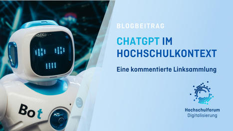 ChatGPT im Hochschulkontext - eine kommentierte Linksammlung | 21st Century Innovative Technologies and Developments as also discoveries, curiosity ( insolite)... | Scoop.it