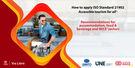 UNWTO: Accessible Tourism Guidelines for Accommodation, Food & MICE Sectors (ISO 21902) | Winning Business | Scoop.it