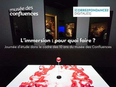 13/03/2025 - L’immersion pour quoi faire ? Retours sur la journée d’étude organisée dans le cadre des 10 ans du musée des Confluences - Compte-rendu | infos-web | Scoop.it