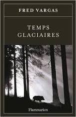 Fred Vargas : Temps Glaciaires - Rainfolk's diaries | J'écris mon premier roman | Scoop.it