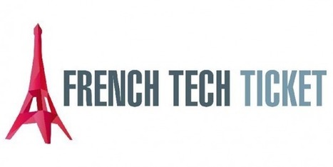 French Tech Ticket : Bordeaux accueillera des startups internationales | Start-ups | Success stories | Scoop.it