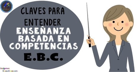 Claves para entender la enseñanza basada en competencias | Educación, TIC y ecología | Scoop.it