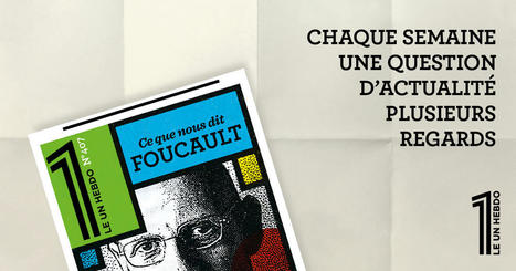 Ce que nous dit Foucault | Philosophie en France | Scoop.it