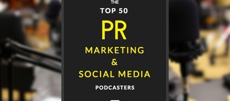 Top 50 PR, Marketing & Social Media Podcasters to Follow | Cision | Public Relations & Social Marketing Insight | Scoop.it